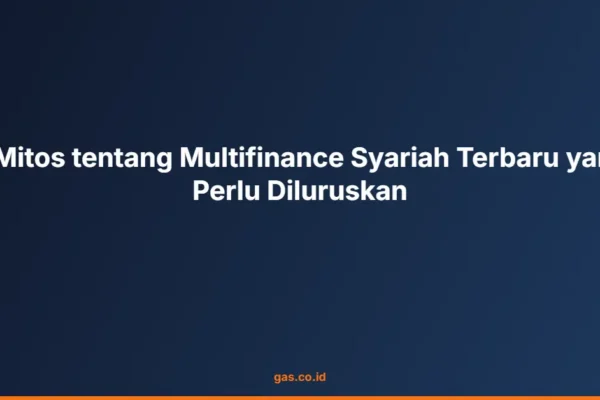 5 Mitos tentang Multifinance Syariah Terbaru yang Perlu Diluruskan