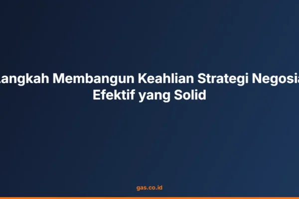 7 Langkah Membangun Keahlian Strategi Negosiasi Efektif yang Solid
