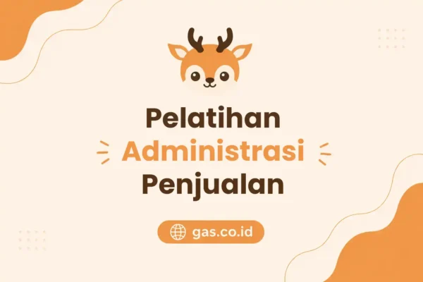 Pelatihan Administrasi Penjualan, Strategi Optimalkan Kinerja Tim Sales Perusahaan Anda