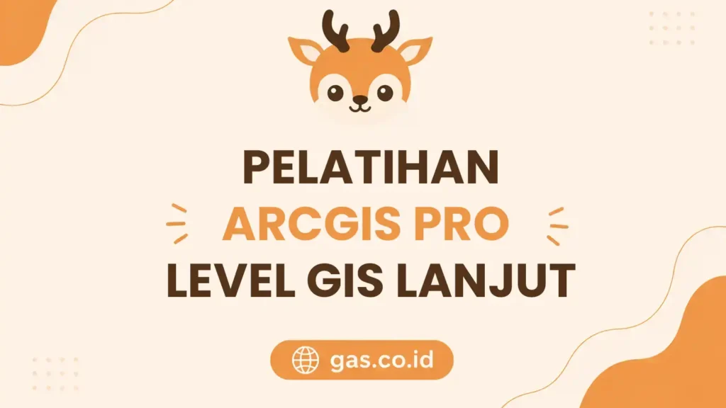 Pelatihan ArcGIS Pro Level Lanjut