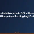 Mengapa Pelatihan Admin Office Management Menjadi Kompetensi Penting bagi Profesional