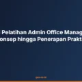 Memahami Pelatihan Admin Office Management dari Konsep hingga Penerapan Praktis