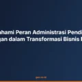 Memahami Peran Administrasi Pendidikan Keuangan dalam Transformasi Bisnis Modern
