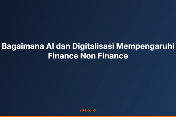 Bagaimana AI dan Digitalisasi Mempengaruhi Finance Non Finance