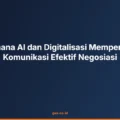 Bagaimana AI dan Digitalisasi Mempengaruhi Komunikasi Efektif Negosiasi