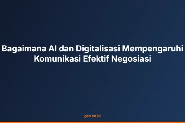 Bagaimana AI dan Digitalisasi Mempengaruhi Komunikasi Efektif Negosiasi