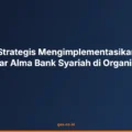 Langkah Strategis Mengimplementasikan Training Dasar Alma Bank Syariah di Organisasi
