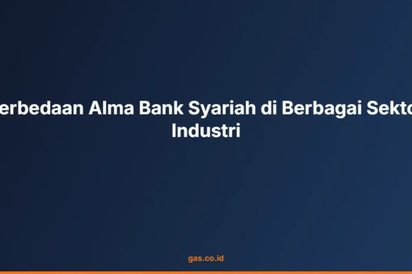 Perbedaan Alma Bank Syariah di Berbagai Sektor Industri