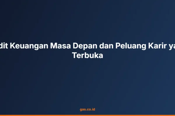 Audit Keuangan Masa Depan dan Peluang Karir yang Terbuka
