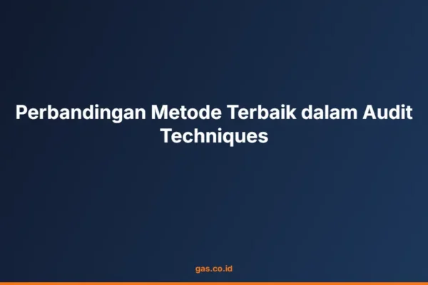 Perbandingan Metode Terbaik dalam Audit Techniques