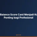 Mengapa Balance Score Card Menjadi Kompetensi Penting bagi Profesional