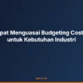 Cara Cepat Menguasai Budgeting Cost Control untuk Kebutuhan Industri