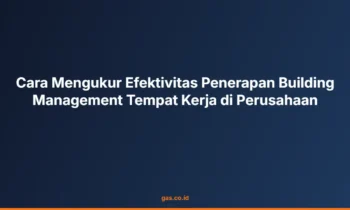 Efektivitas Building Management Tempat Kerja