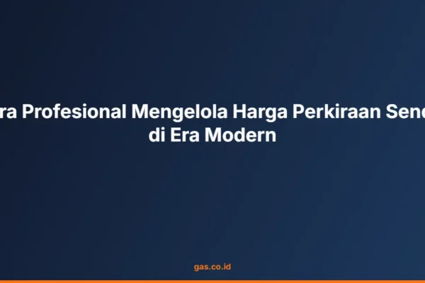 Cara Profesional Mengelola Harga Perkiraan Sendiri di Era Modern