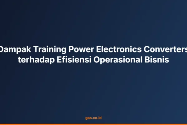 Dampak Training Power Electronics Converters terhadap Efisiensi Operasional Bisnis