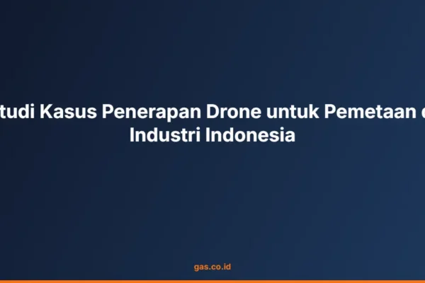 Studi Kasus Penerapan Drone untuk Pemetaan di Industri Indonesia