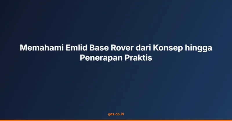 Memahami Emlid Base Rover dari Konsep hingga Penerapan Praktis