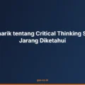 Fakta Menarik tentang Critical Thinking Skills yang Jarang Diketahui