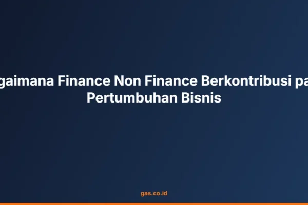 Bagaimana Finance Non Finance Berkontribusi pada Pertumbuhan Bisnis