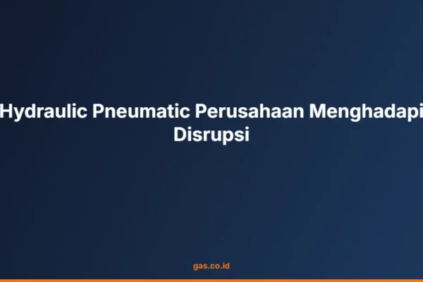 Hydraulic Pneumatic Perusahaan Menghadapi Disrupsi