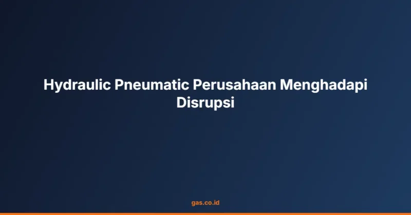 Hydraulic Pneumatic Perusahaan Menghadapi Disrupsi