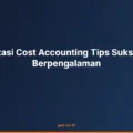 Implementasi Cost Accounting Tips Sukses Praktisi Berpengalaman