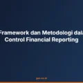 Mengenal Framework dan Metodologi dalam Internal Control Financial Reporting