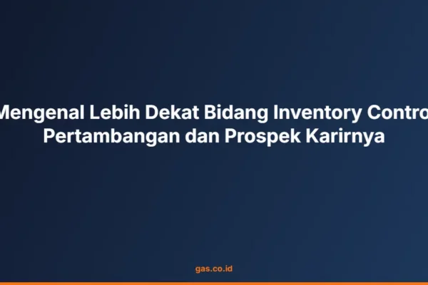 Mengenal Lebih Dekat Bidang Inventory Control Pertambangan dan Prospek Karirnya