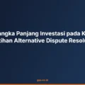 Manfaat Jangka Panjang Investasi pada Kompetensi Pelatihan Alternative Dispute Resolution