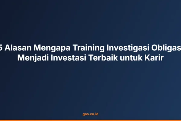 5 Alasan Mengapa Training Investigasi Obligasi Menjadi Investasi Terbaik untuk Karir
