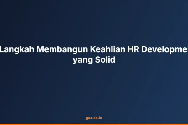 7 Langkah Membangun Keahlian HR Development yang Solid