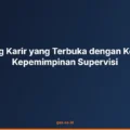 Jenjang Karir yang Terbuka dengan Keahlian Kepemimpinan Supervisi