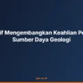 Cara Efektif Mengembangkan Keahlian Pengelolaan Sumber Daya Geologi
