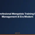 Cara Profesional Mengelola Training Project Management di Era Modern