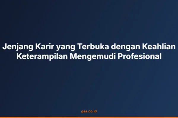 Jenjang Karir yang Terbuka dengan Keahlian Keterampilan Mengemudi Profesional