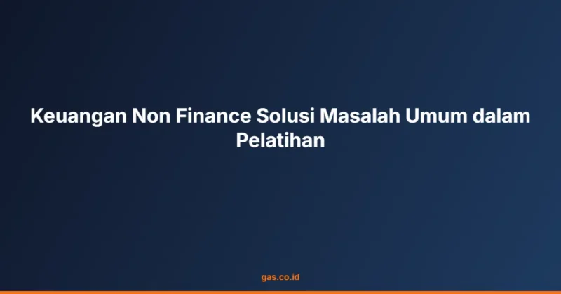 Keuangan Non Finance Solusi Masalah Umum dalam Pelatihan
