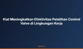 efektivitas pelatihan control valve