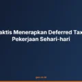 Kiat Praktis Menerapkan Deferred Tax dalam Pekerjaan Sehari-hari