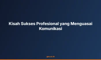 Kisah Sukses Komunikasi Profesional