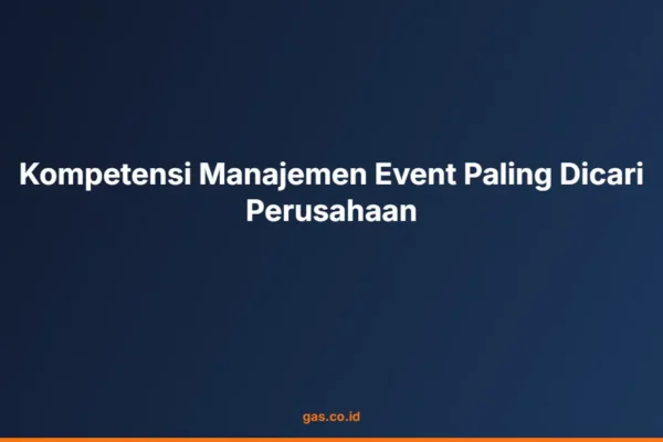 Kompetensi Manajemen Event Paling Dicari Perusahaan