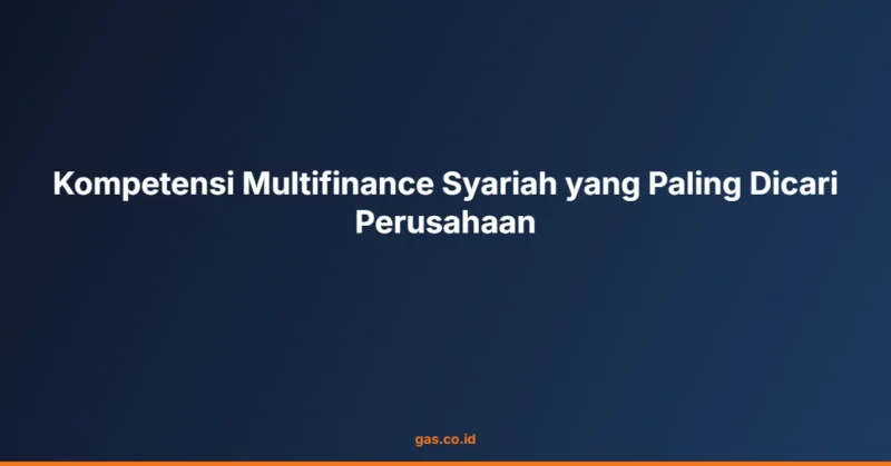 Kompetensi Multifinance Syariah yang Paling Dicari Perusahaan