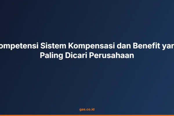 Kompetensi Sistem Kompensasi dan Benefit yang Paling Dicari Perusahaan