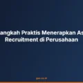 Langkah Langkah Praktis Menerapkan Assessment Recruitment di Perusahaan