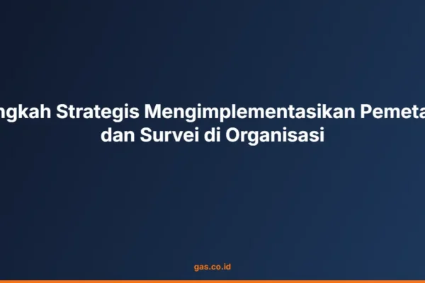 Langkah Strategis Mengimplementasikan Pemetaan dan Survei di Organisasi