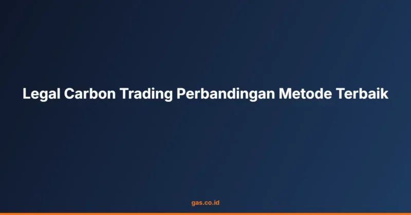 Legal Carbon Trading Perbandingan Metode Terbaik