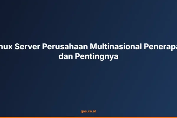 Linux Server Perusahaan Multinasional Penerapan dan Pentingnya