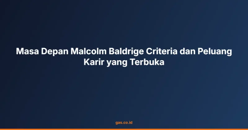 Masa Depan Malcolm Baldrige Criteria dan Peluang Karir yang Terbuka