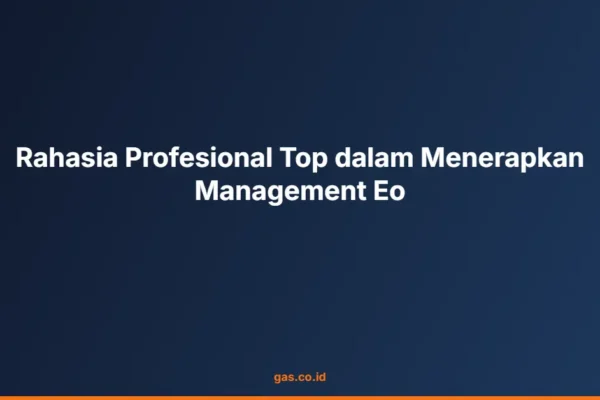 Rahasia Profesional Top dalam Menerapkan Management Eo