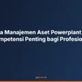 Mengapa Manajemen Aset Powerplant Menjadi Kompetensi Penting bagi Profesional