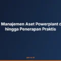 Memahami Manajemen Aset Powerplant dari Konsep hingga Penerapan Praktis